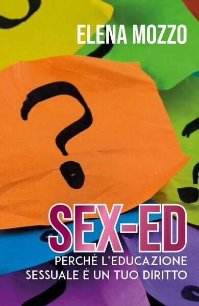 SEX-ED Perch? L'educazione sessuale ? un tuo diritto - ER libro usato