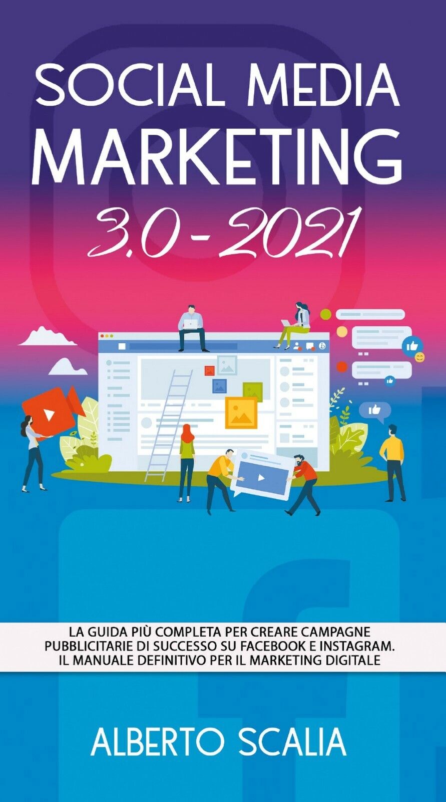 SOCIAL MEDIA MARKETING 3.0 2021; La Guida Pi? Completa Per Creare Campagne Pubb. libro usato