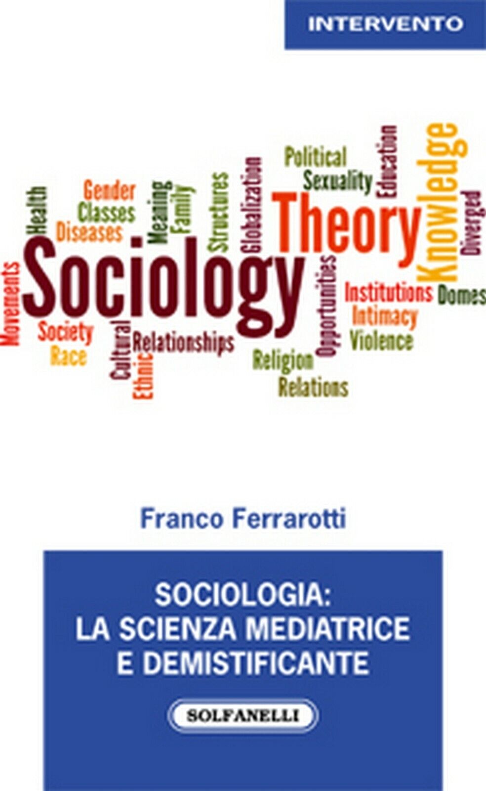 SOCIOLOGIA: LA SCIENZA MEDIATRICE E DEMISTIFICANTE  di Franco Ferrarotti libro usato