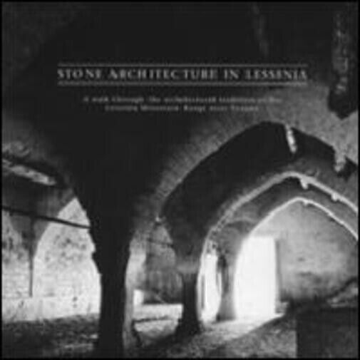 STONE ARCHITECTURE IN LESSINIA. A journey back in time featuring stone, culture  libro usato