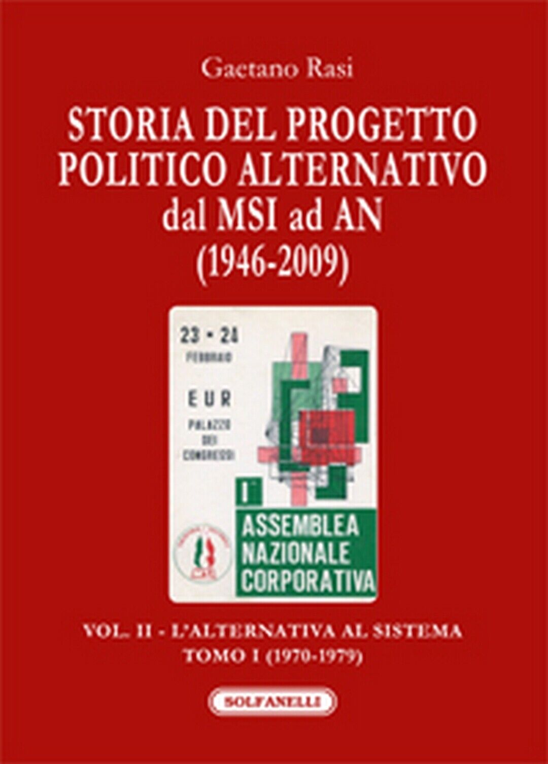 STORIA DEL PROGETTO POLITICO ALTERNATIVO DAL MSI AD AN (1946-2009) libro usato