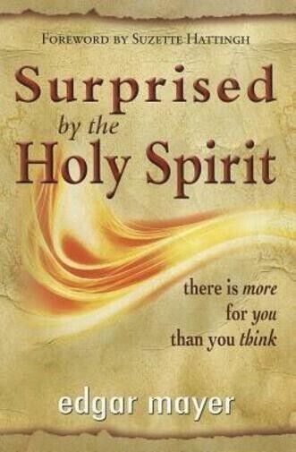 SURPRISED BY THE HOLY SPIRIT. There Is More for You Than You Think di Edgar May libro usato
