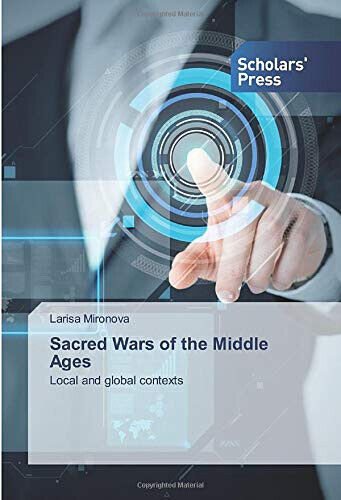 Sacred Wars of the Middle Ages - Larisa Mironova - SPS, 2020 libro usato