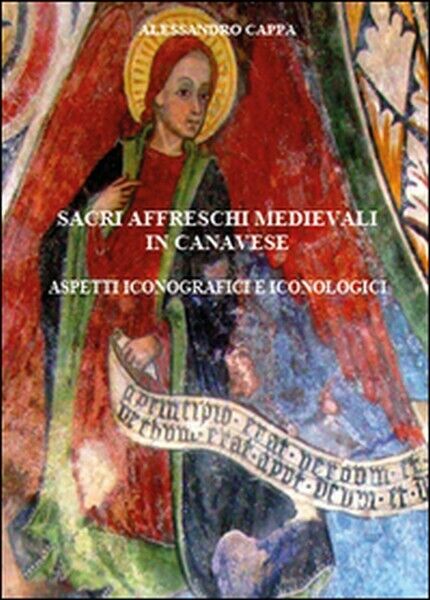 Sacri affreschi medievali in Canavese. Aspetti iconografici e iconologici - ER libro usato