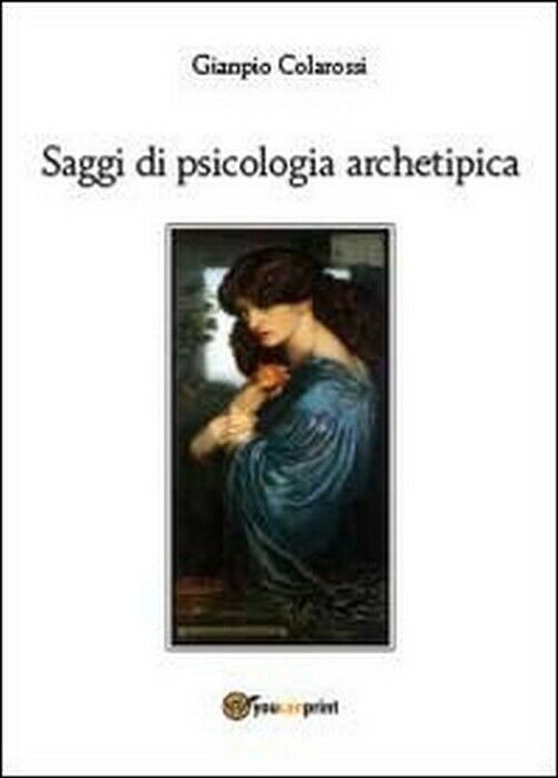 Saggi di psicologia archetipica -  Gianpio Colarossi,  2014-01,  Youcanprint libro usato