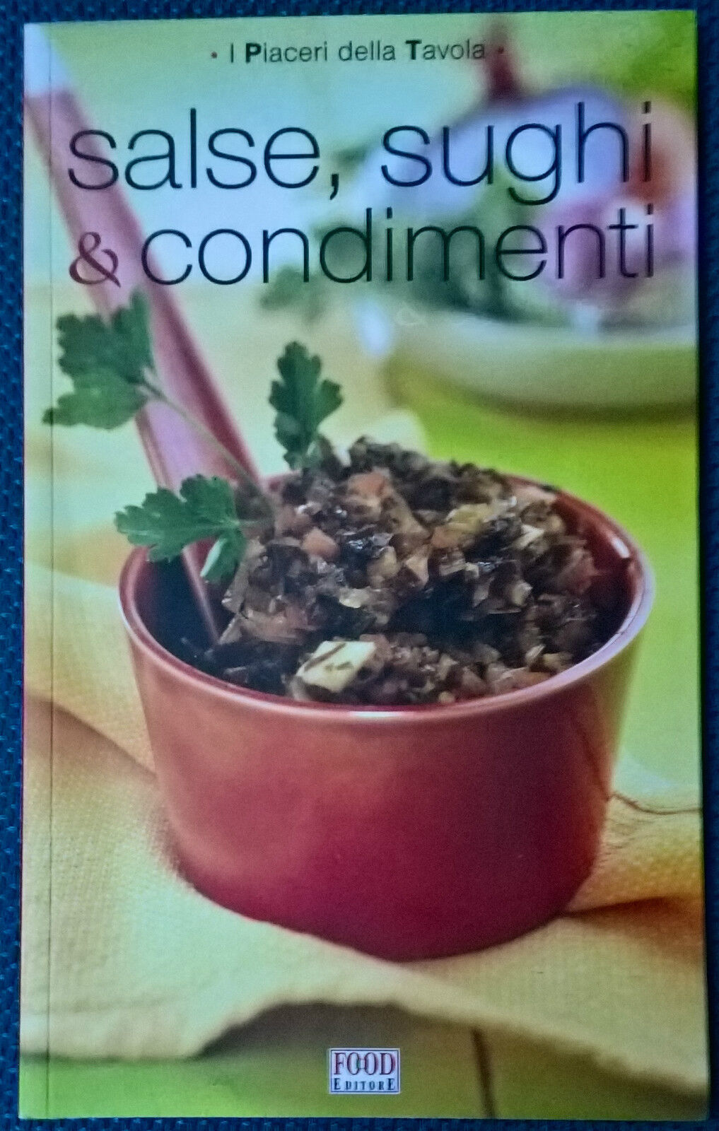 Salse, sughi & condimenti. I piaceri della tavola - Cagnoni - Food, 2013 - L libro usato