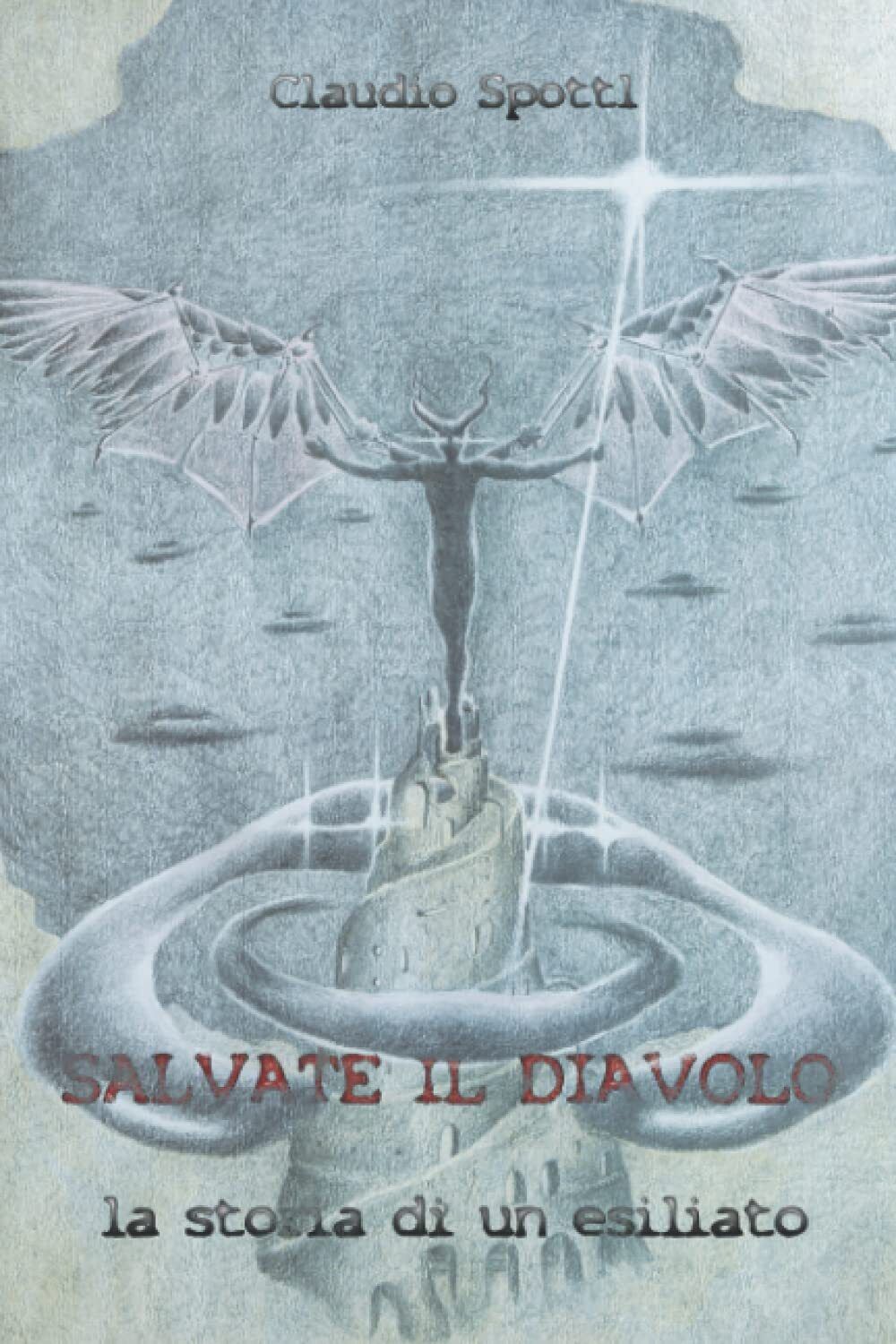 Salvate Il Diavolo - Claudio Spottl - Independently Published, 2019 libro usato