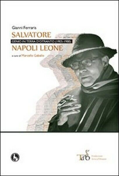 Salvatore Napoli Leone, genio in terra d'Otranto (1905-1980) - ER libro usato
