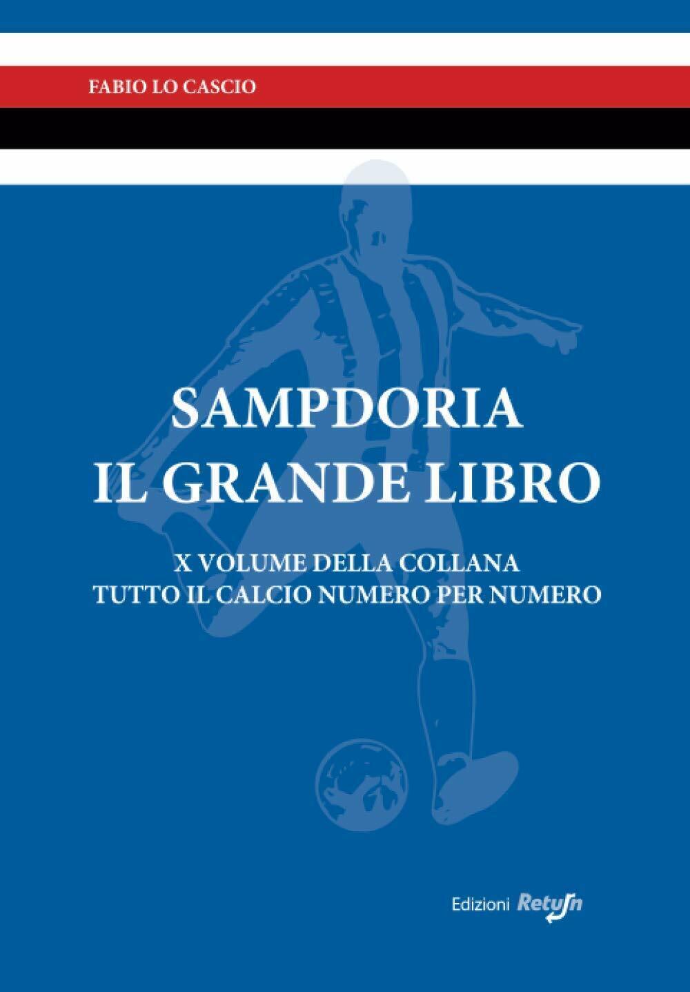 Sampdoria il Grande Libro - Fabio Lo Cascio - Return, 2019 libro usato