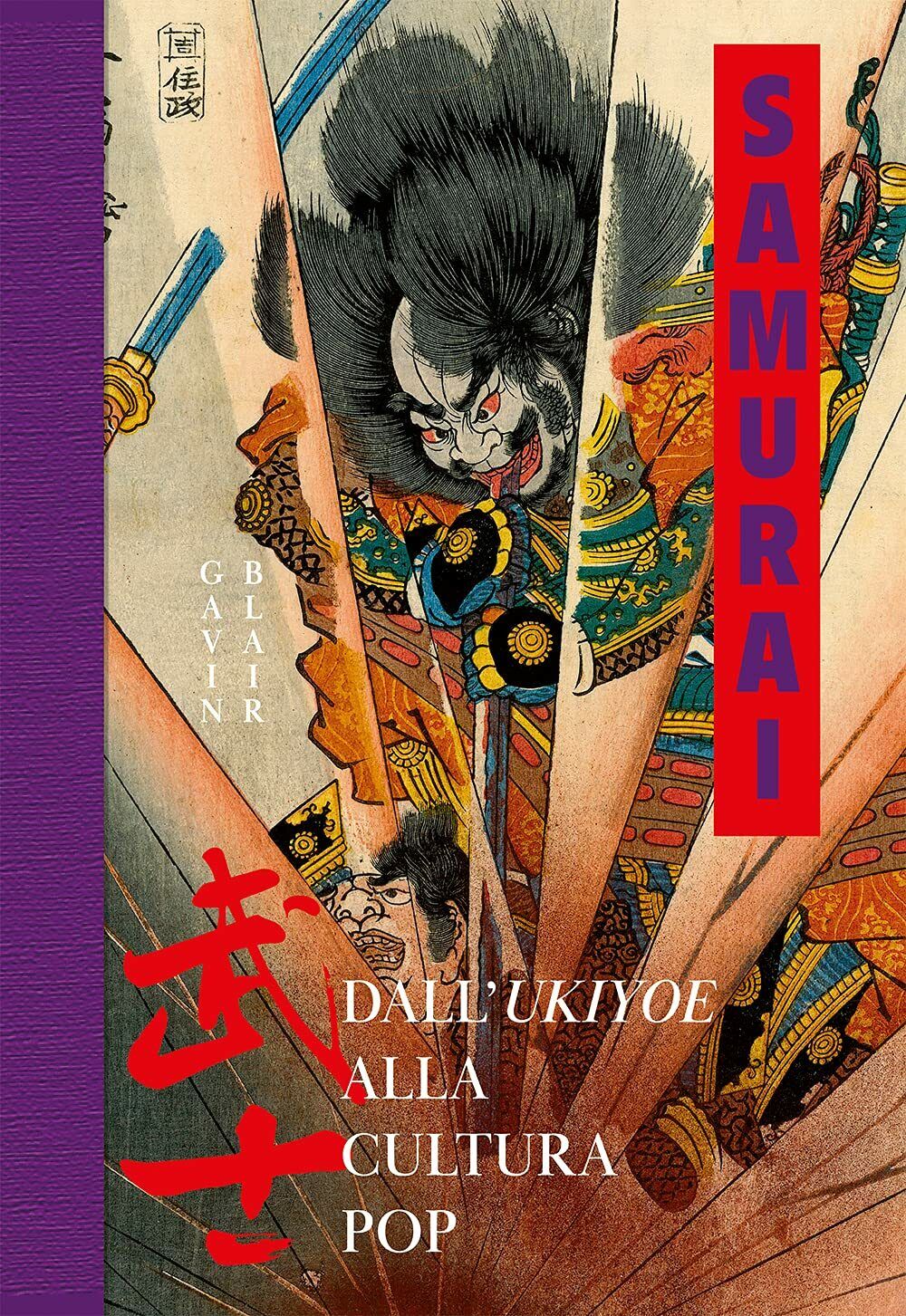 Samurai. Dall'Ukiyoe alla cultura pop - Gavin Blair - Nuinui, 2021 libro usato