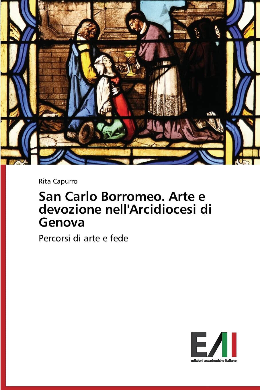 San Carlo Borromeo. Arte e devozione nell'Arcidiocesi di Genova - 2014 libro usato
