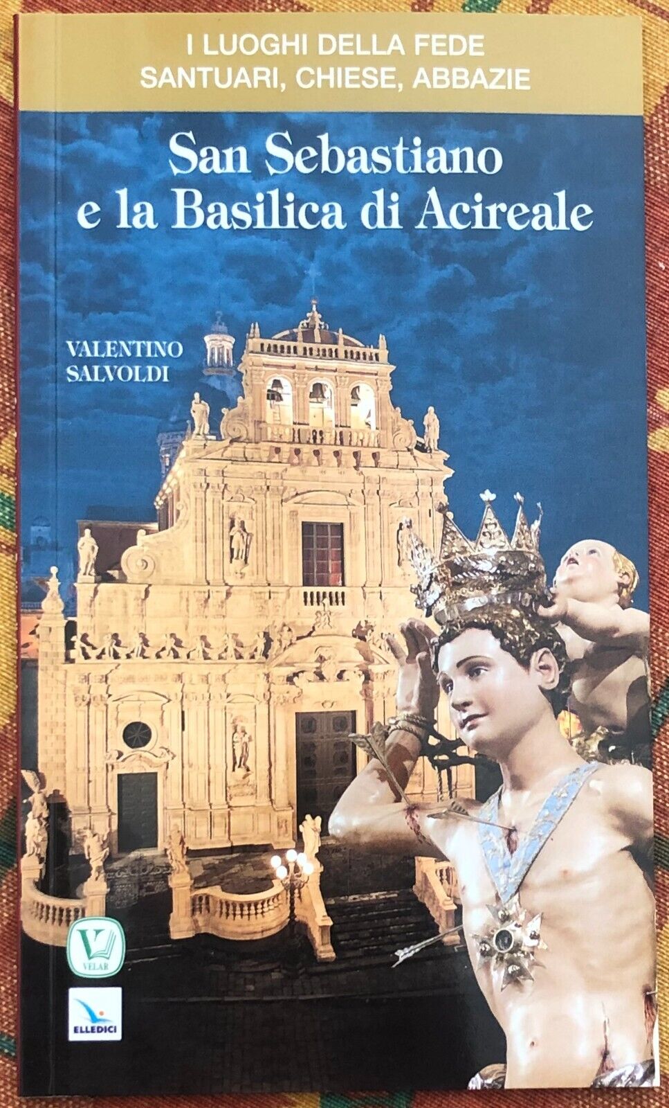 San Sebastiano e la Basilica di Acireale di Valentino Salvoldi, 2012-01, Elle libro usato