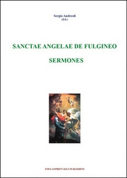 Sanctae Angelae De Fulgineo sermones  di Sergio Andreoli,  2010 - ER libro usato