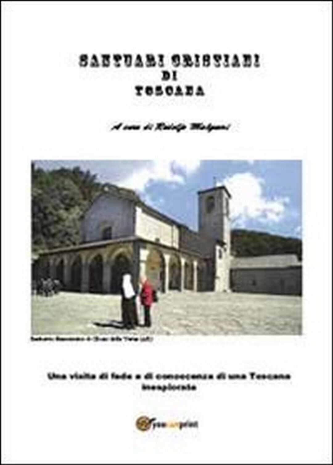 Santuari toscani  di Rodolfo Malquori,  2013,  Youcanprint libro usato