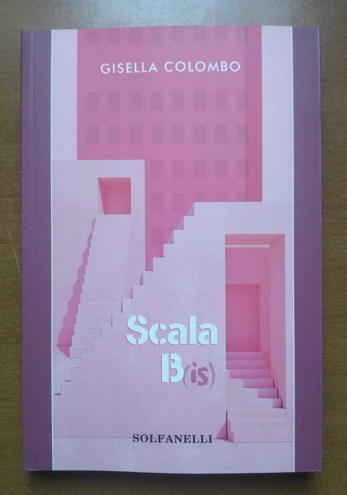 Scala B(is) di Gisella Colombo,  2021,  Solfanelli libro usato
