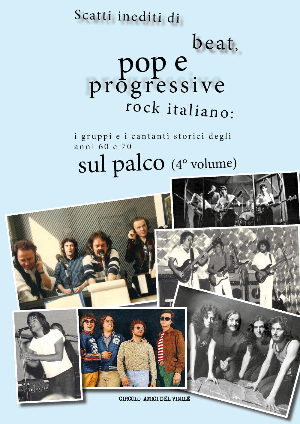 Scatti inediti di beat, pop e progressive rock italiano: i gruppi e i cantanti s libro usato