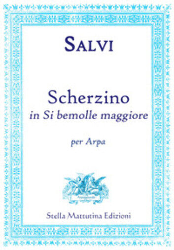 Scherzino in Si bemolle per arpa solo di Alberto Salvi,  2017,  Stella Mattutina libro usato