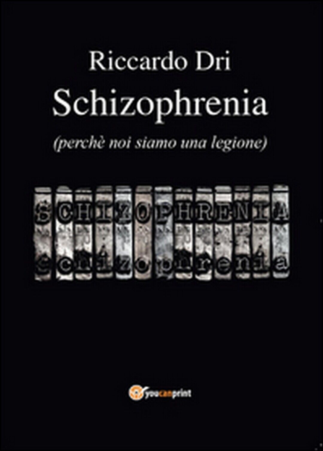Schizophrenia di Riccardo Dri (Youcanprint 2016) libro usato