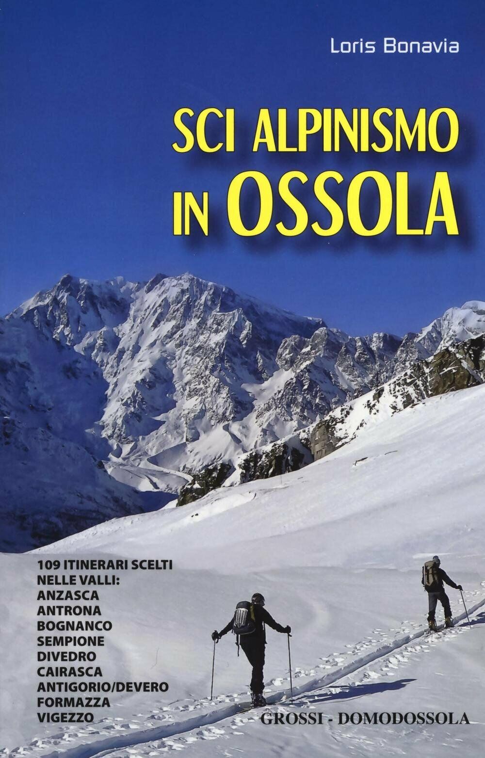 Sci alpinismo in Ossola - Loris Bonavia - Grossi, 2016 libro usato
