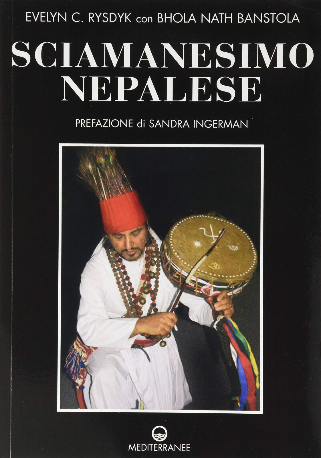 Sciamanesimo nepalese - Evelyn C. Rysdyk, Bhola Nath Banstola -Mediterranee,2020 libro usato
