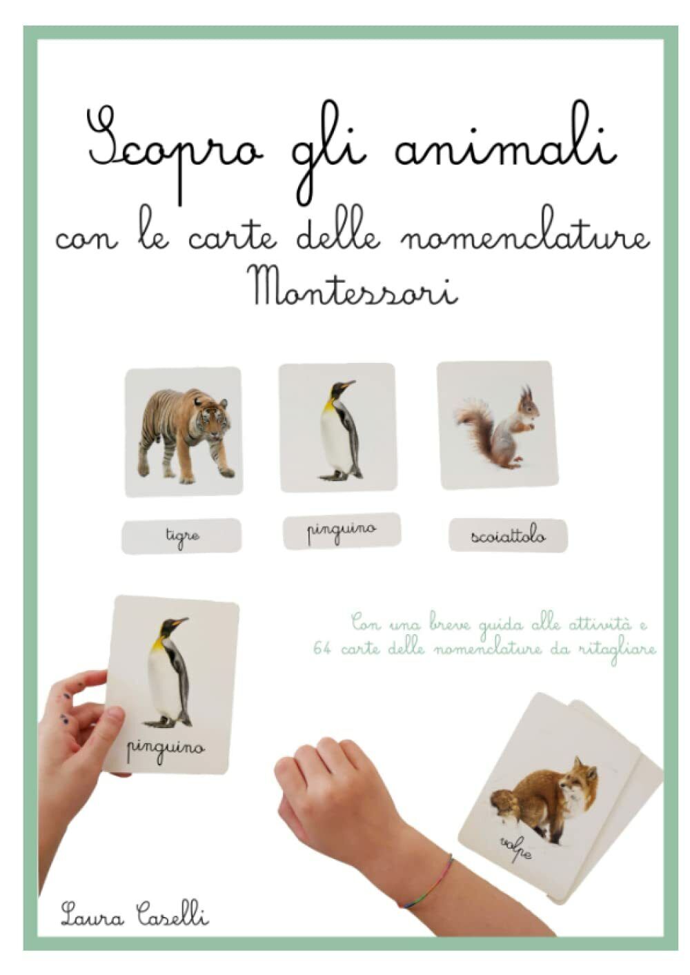 Scopro gli animali: con le carte delle nomenclature Montessori di Laura Caselli, libro usato