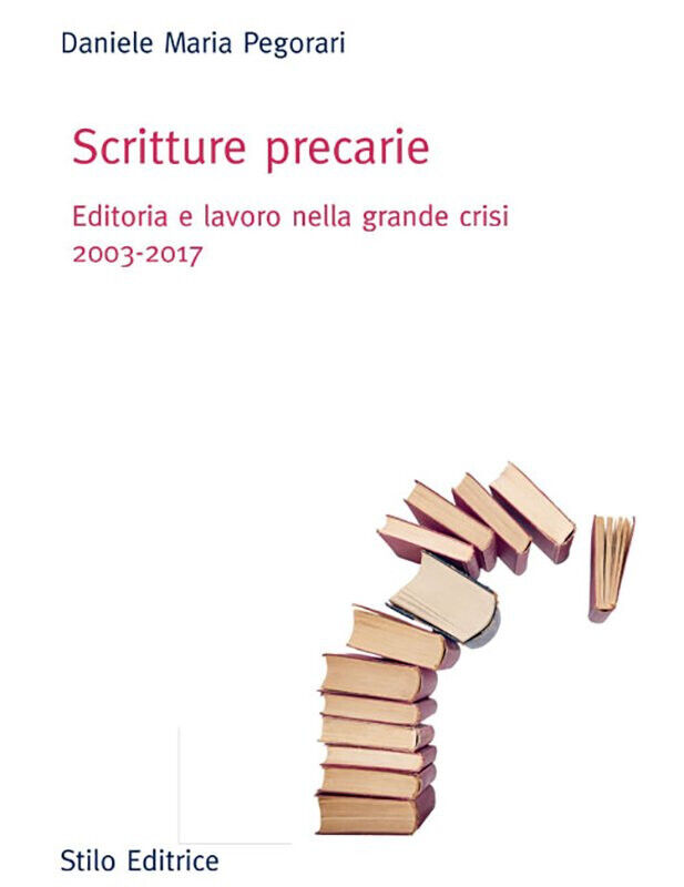 Scritture precarie - Daniele Maria Pegorari - Stilo, 2018 libro usato