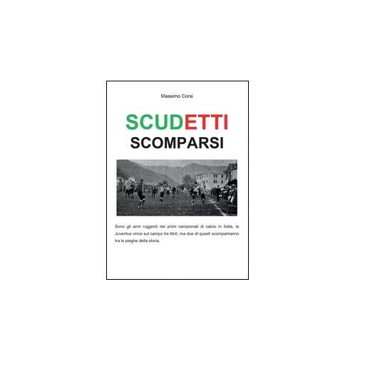 Scudetti scomparsi  - Massimo Corsi,  2015,  Youcanprint libro usato