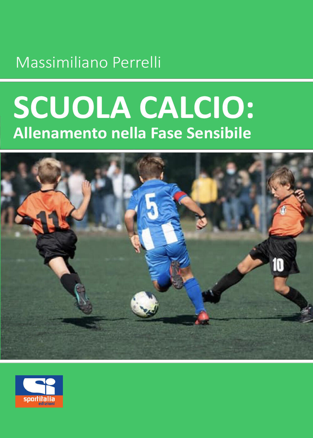 Scuola Calcio: Allenamento nella fase sensibile di Massimiliano Perrelli,  2021, libro usato