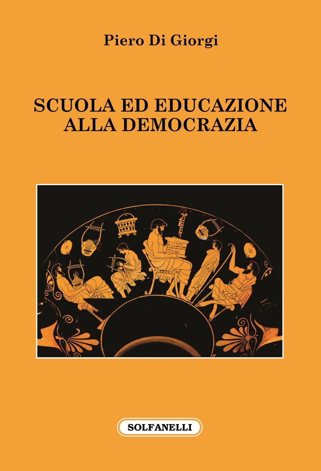 Scuola ed educazione alla democrazia di Piero Di Giorgi, 2022, Solfanelli libro usato