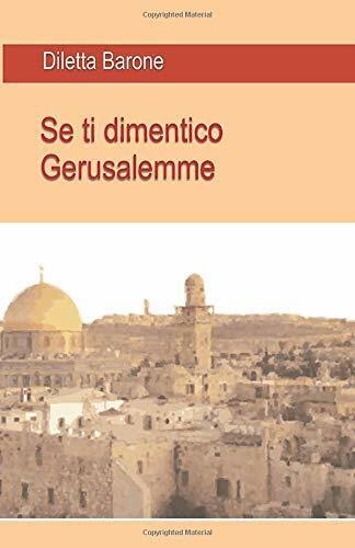 Se Ti Dimentico Gerusalemme di Diletta Barone,  2018,  Indipendently Published libro usato