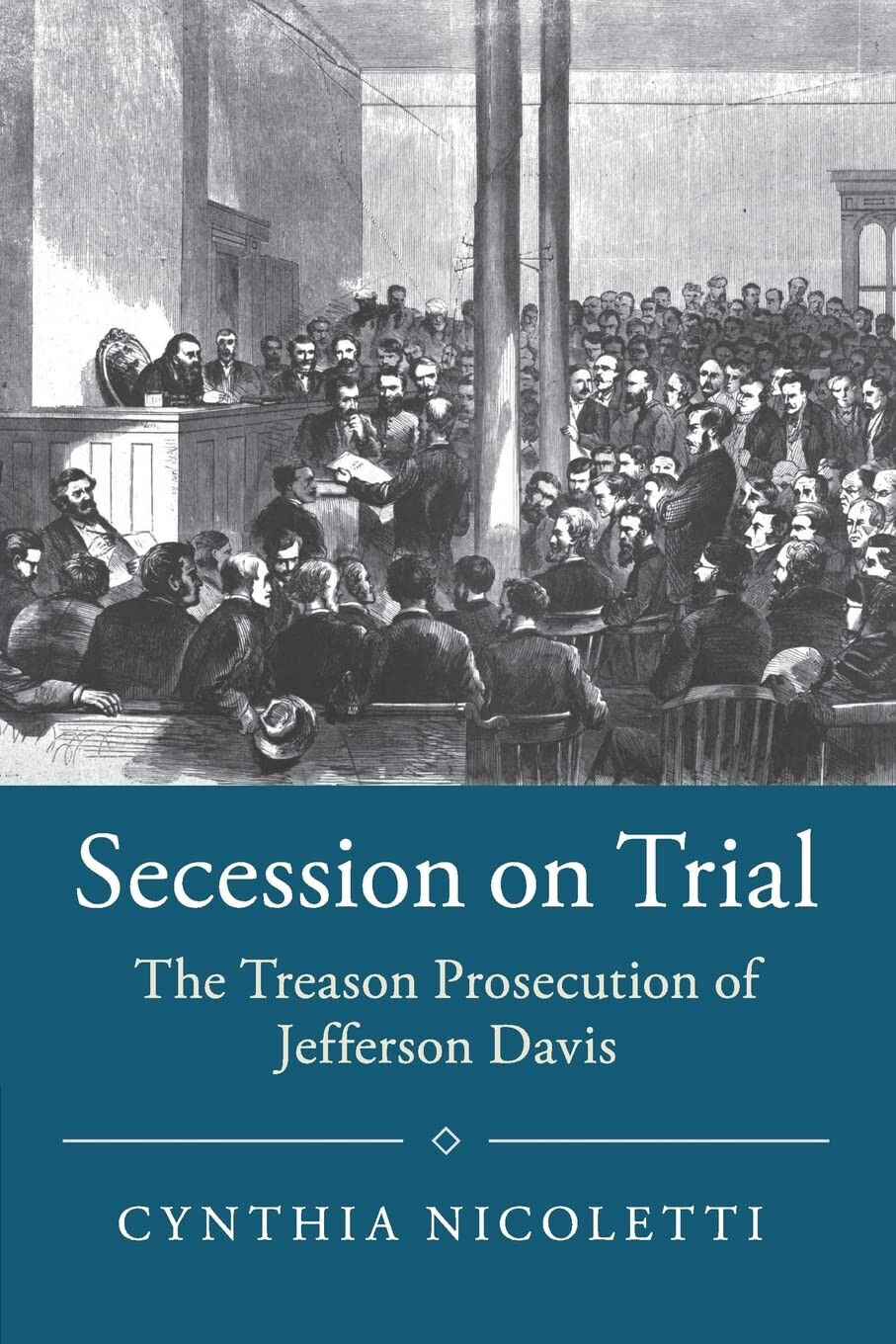 Secession on Trial - Cynthia Nicoletti - Cambridge, 2017 libro usato