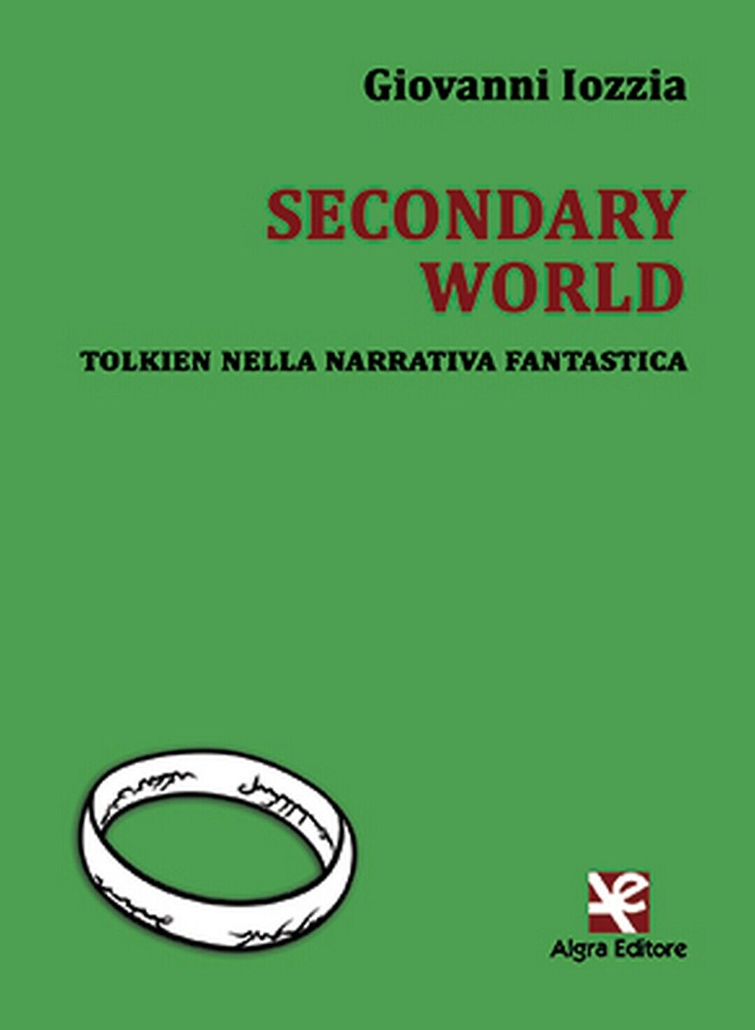 Secondary World. Tolkien nella narrativa fantastica  di Giovanni Iozzia,  Algra  libro usato