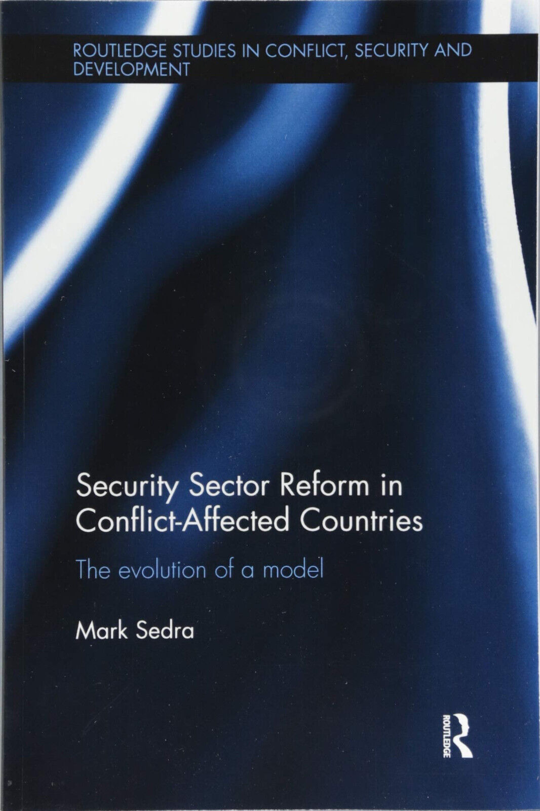 Security Sector Reform in Conflict-Affected Countries - Mark - Routledge, 2018 libro usato