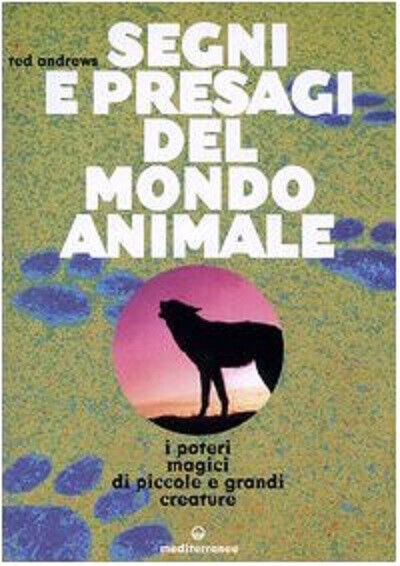 Segni e presagi del mondo animale - Ted Andrews - Edizioni Mediterranee, 2004 libro usato