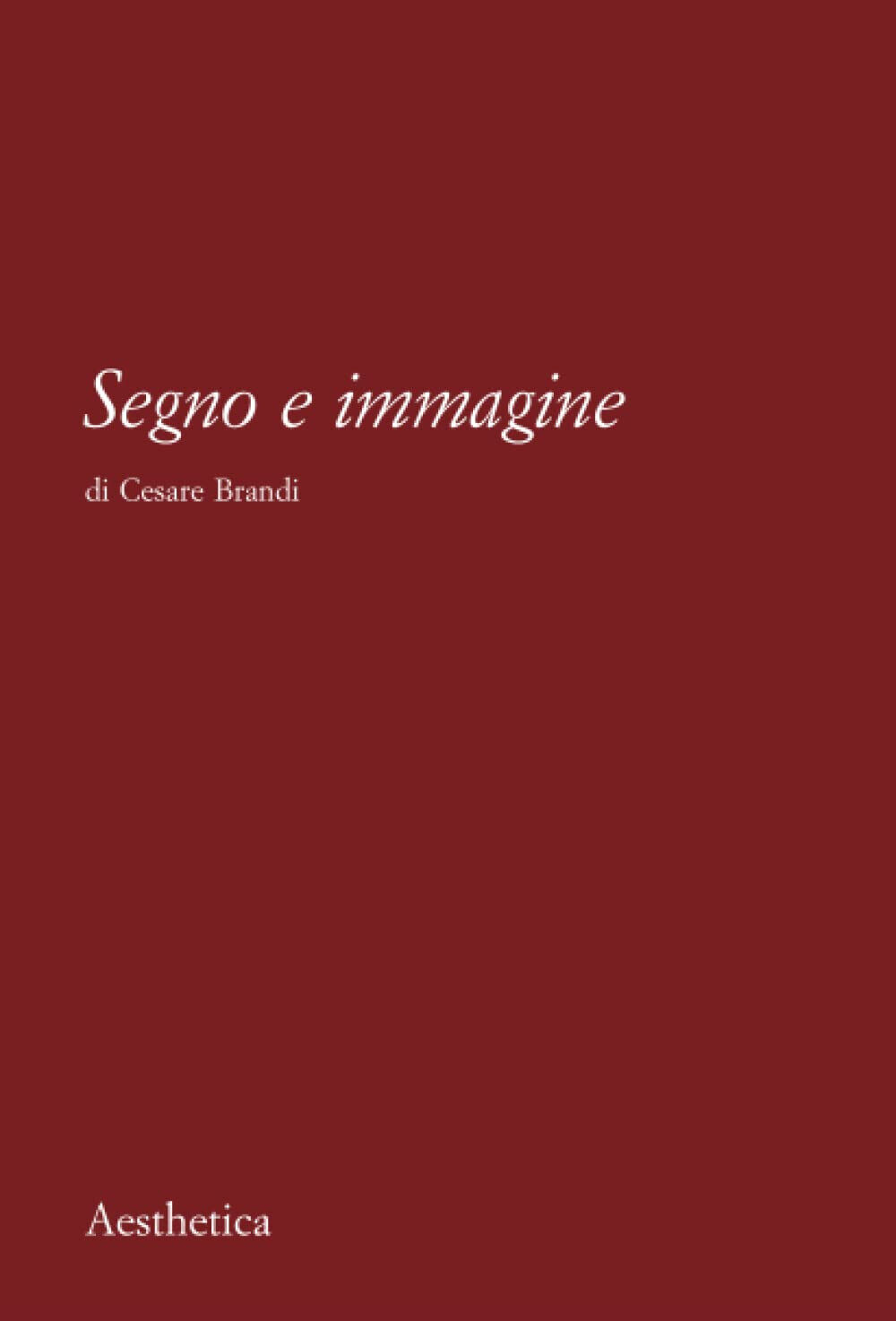 Segno e immagine - Cesare Brandi - Aesthetica, 2010 libro usato