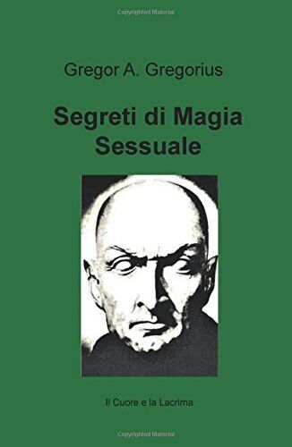 Segreti di magia sessuale - Gregor Gregorius - ilmiolibro, 2017 libro usato
