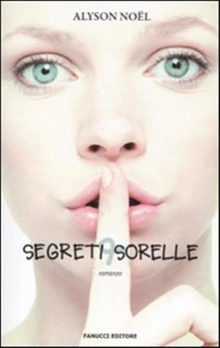 Segreti & sorelle - La sfida - Alyson No?l,  2010,  Fanucci Editore  libro usato