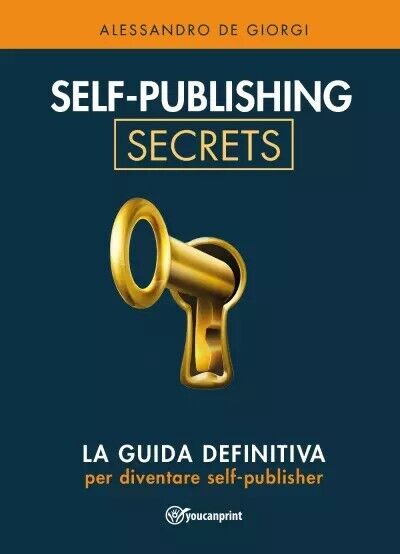 Self-publishing Secrets di Alessandro De Giorgi, 2023, Youcanprint libro usato
