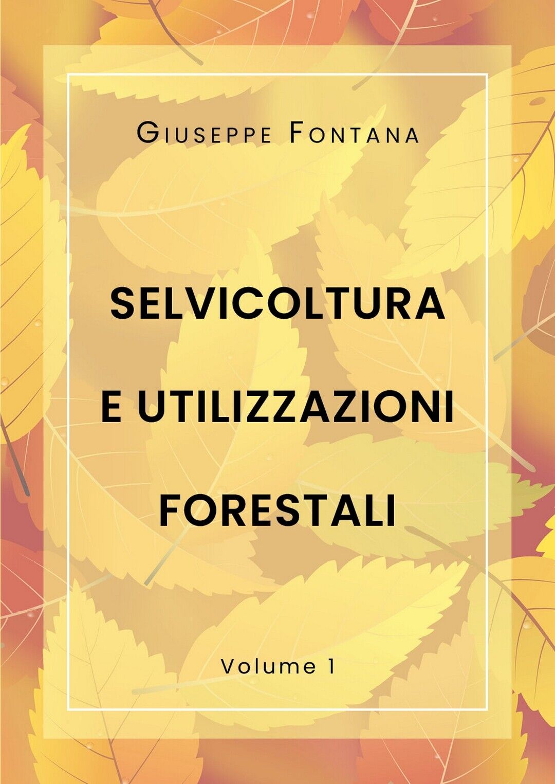 Selvicoltura e Utilizzazioni Forestali. Volume 1 libro usato
