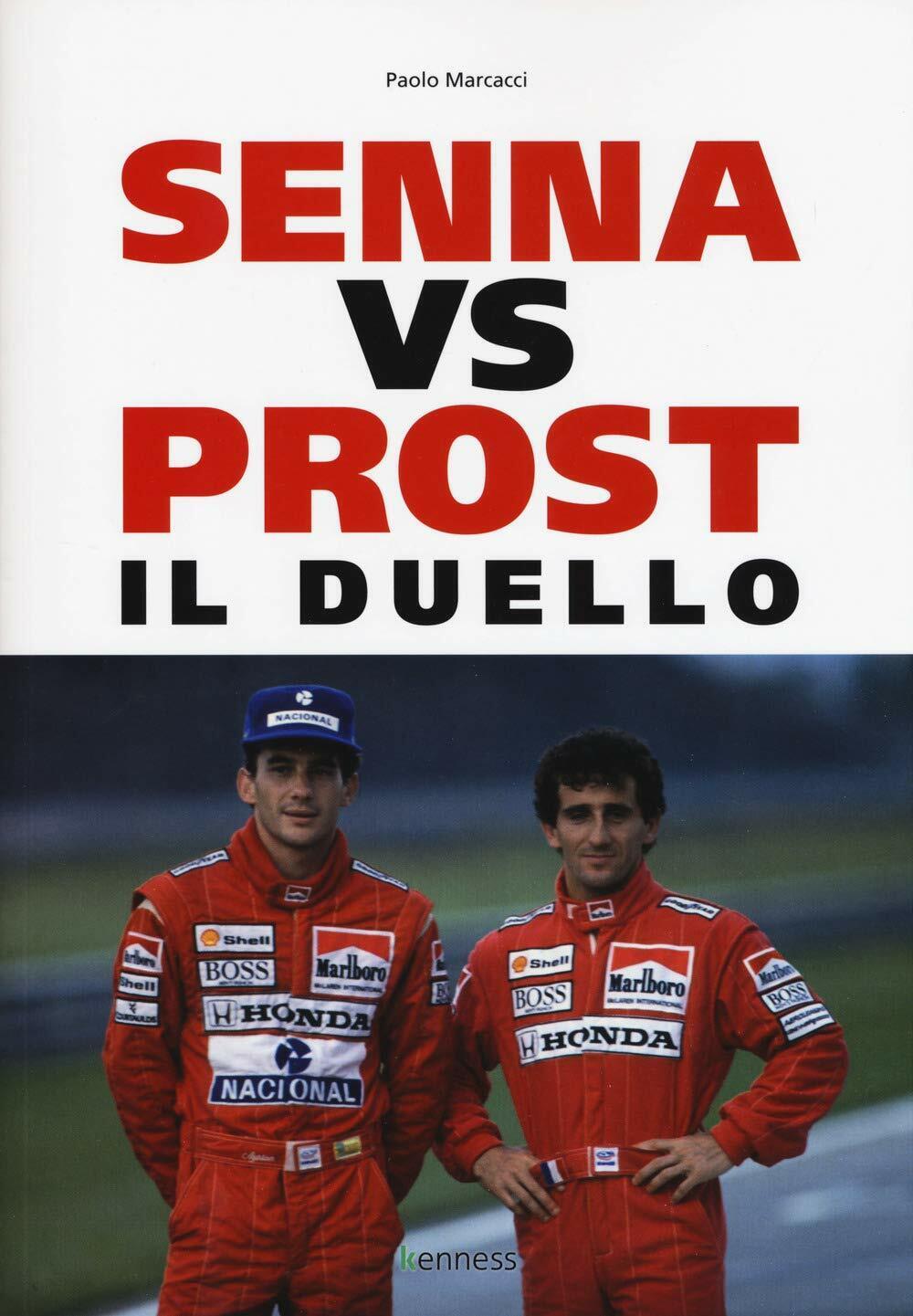 Senna vs Prost. Il duello - Paolo Marcacci - Kenness, 2019 libro usato