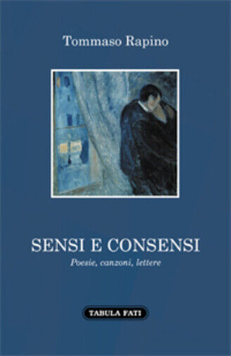 Sensi e consensi di Poesie, Canzoni, Lettere,  2021,  Tabula Fati libro usato