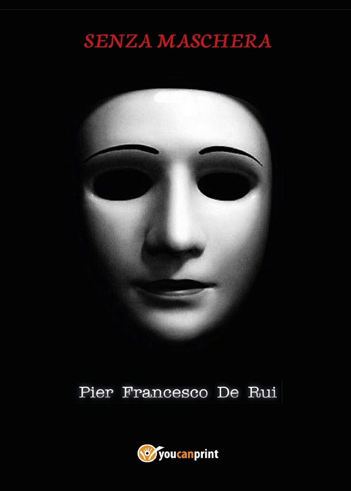 Senza maschera di Pier Francesco De Rui,  2017,  Youcanprint libro usato
