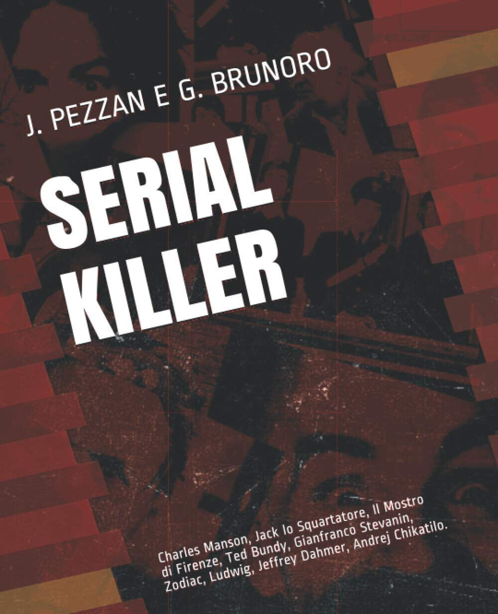 Serial Killer - Brunoro Giacomo,  Pezzan Jacopo - La Case, 2019 libro usato