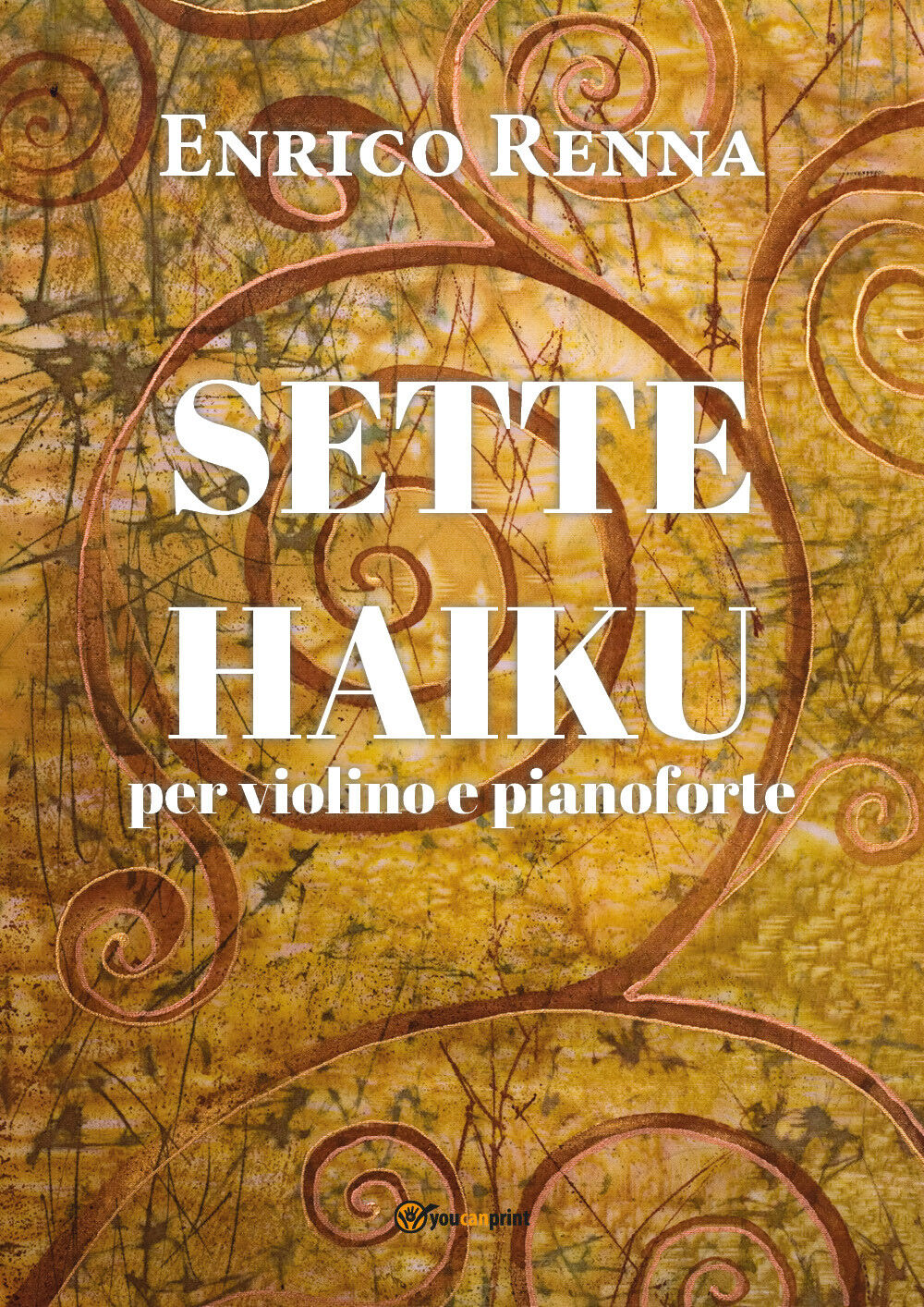 Sette haiku per violino e pianoforte  di Enrico Renna,  2020,  Youcanprint libro usato