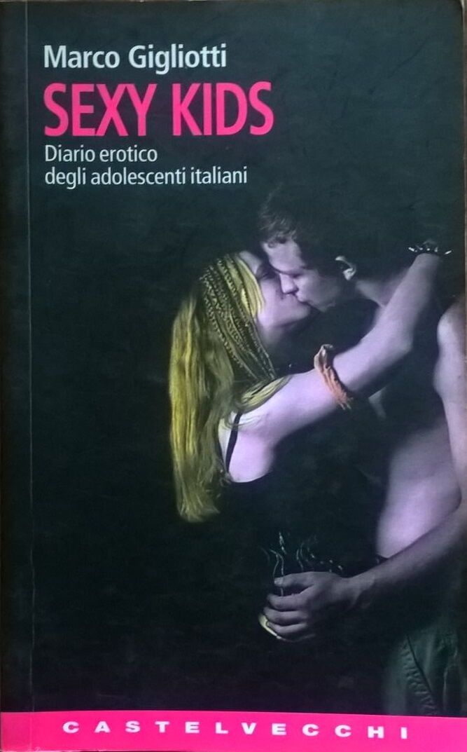 Sexy kids (Diario erotico degli adolescenti italiani) - Marco Gigliotti Ca libro usato