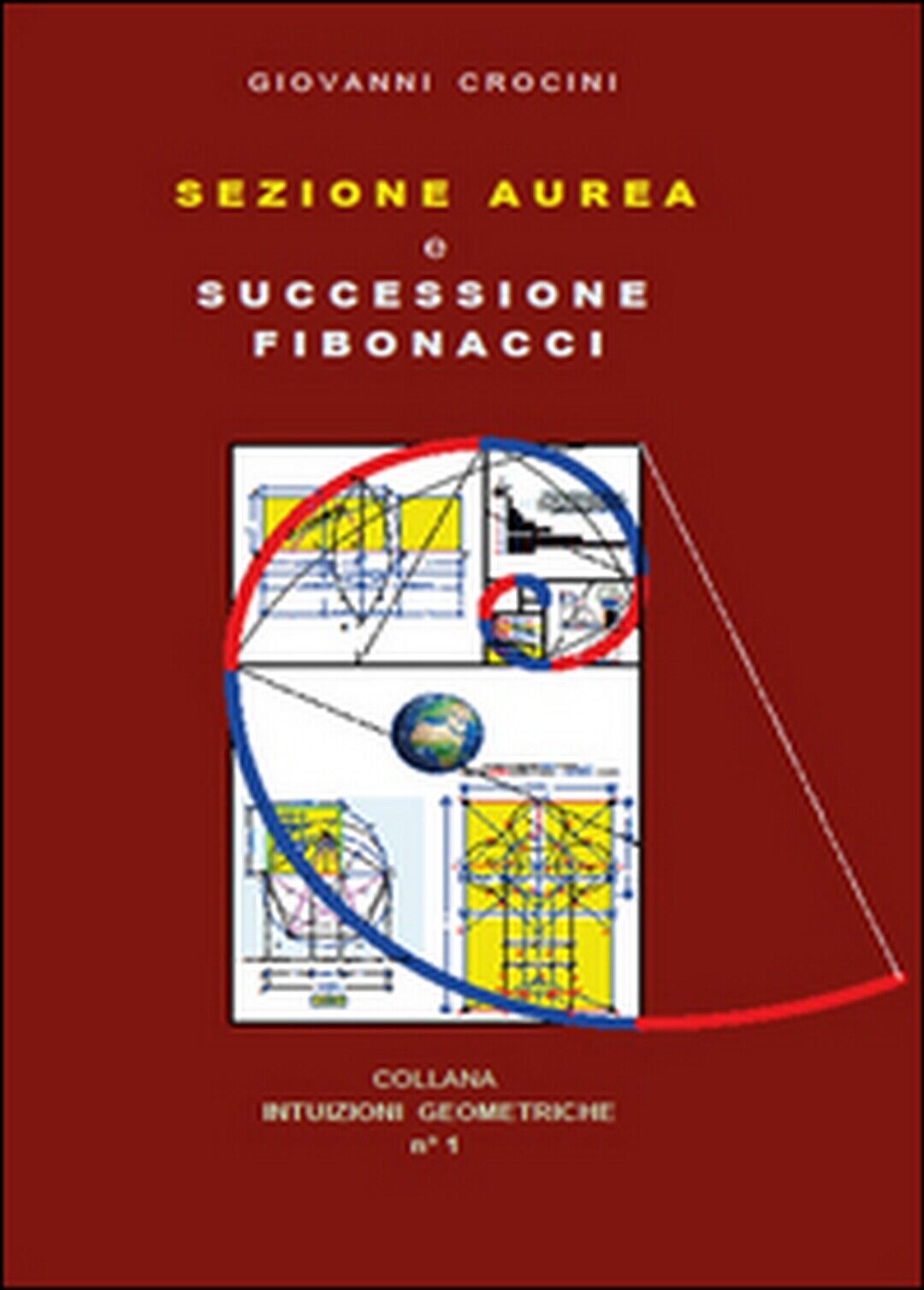 Sezione aurea e successione di Fibonacci,Giovanni Crocini,  2015,  Youcanprint libro usato
