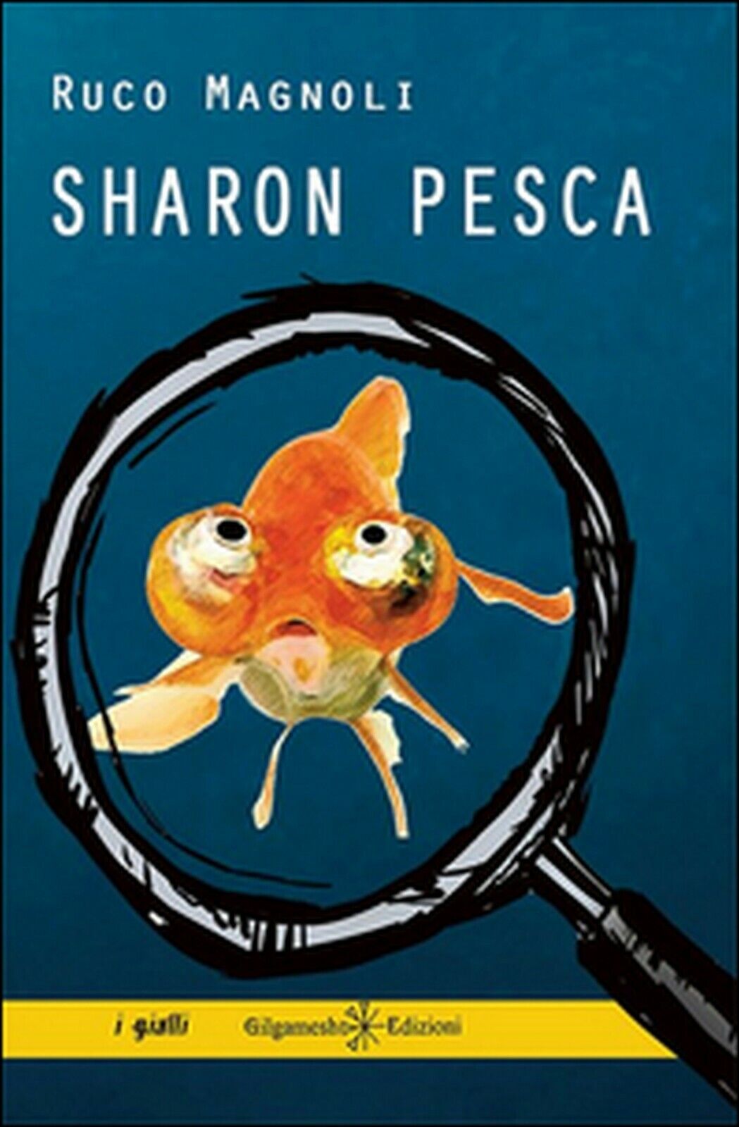 Sharon pesca  di Ruco Magnoli,  2016,  Gilgamesh Edizioni libro usato