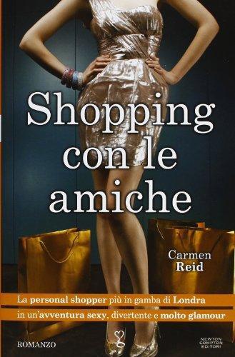 Shopping con le amiche - Carmen Reid - Newton Compton,2013 - A libro usato