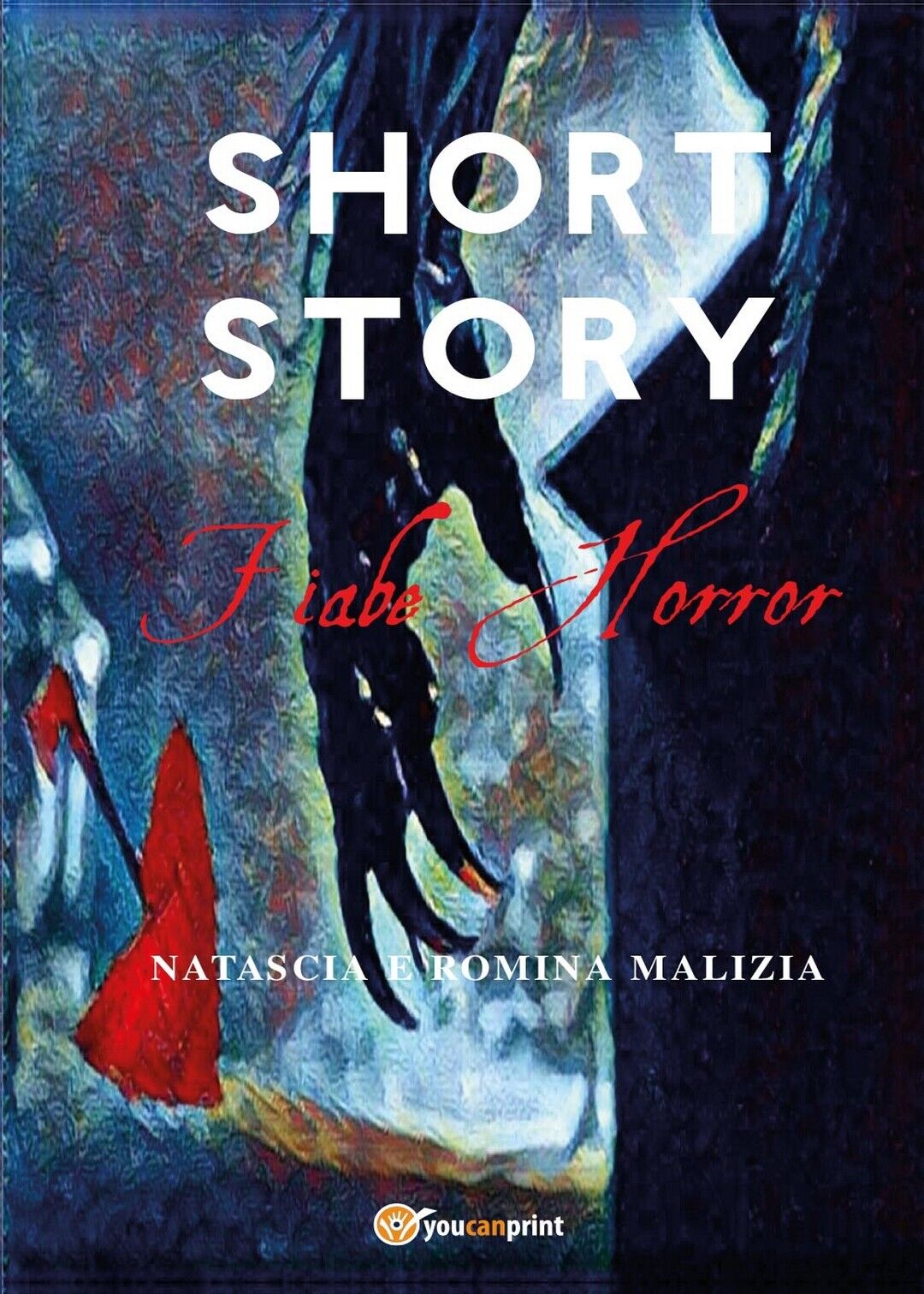 Short Story Fiabe Horror , Natascia Malizia, Romina Malizia,  2017,  Youcanprint libro usato