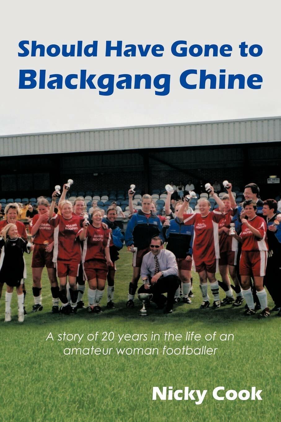 Should Have Gone to Blackgang Chine - Nicky Cook - AUTHORHOUSE, 2009 libro usato